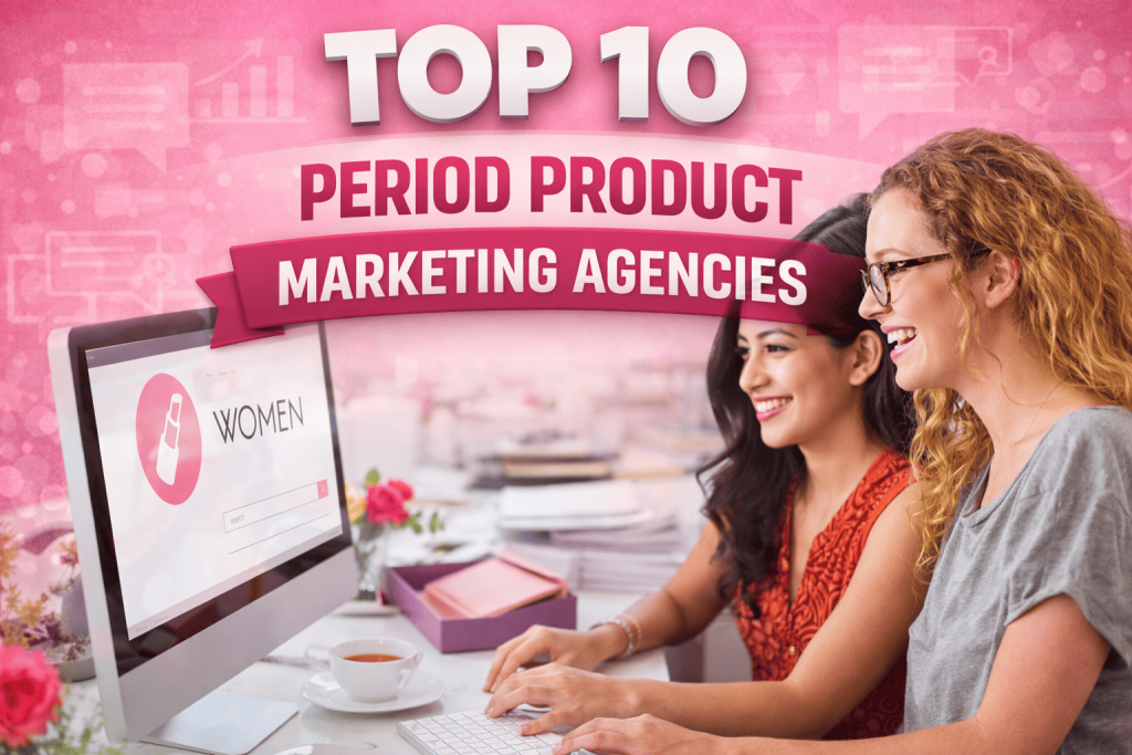top 10 period product marketing agencies.