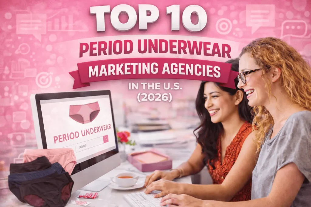 top period underwear marketing agencies.