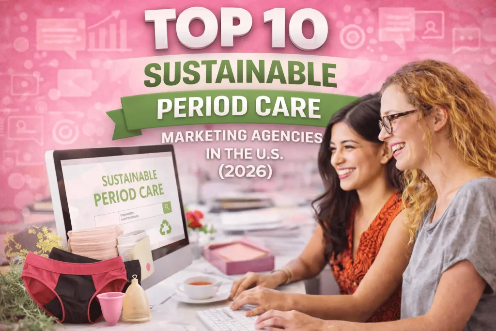 top sustainable period care marketing agencies.