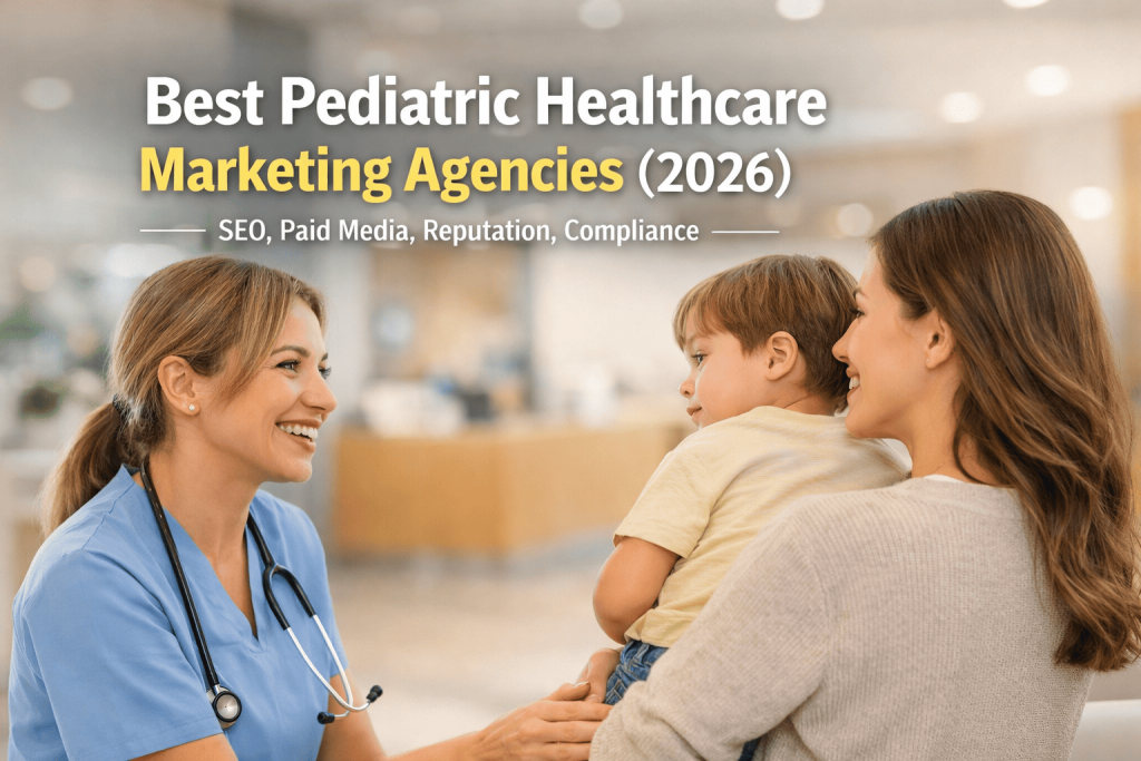 Best Pediatric Healthcare Marketing Agencies.